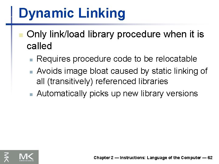 Dynamic Linking n Only link/load library procedure when it is called n n n