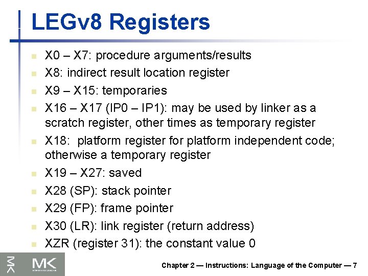 LEGv 8 Registers n n n n n X 0 – X 7: procedure