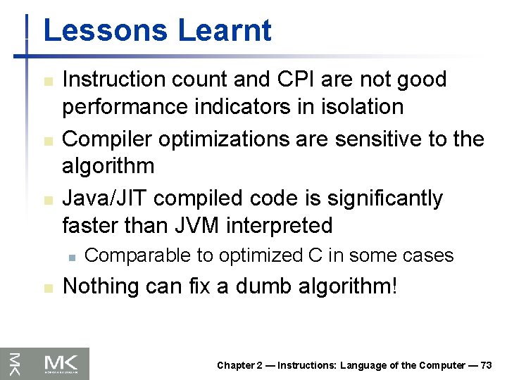 Lessons Learnt n n n Instruction count and CPI are not good performance indicators