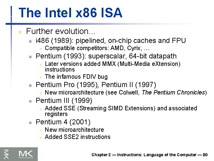 The Intel x 86 ISA n Further evolution… n i 486 (1989): pipelined, on-chip