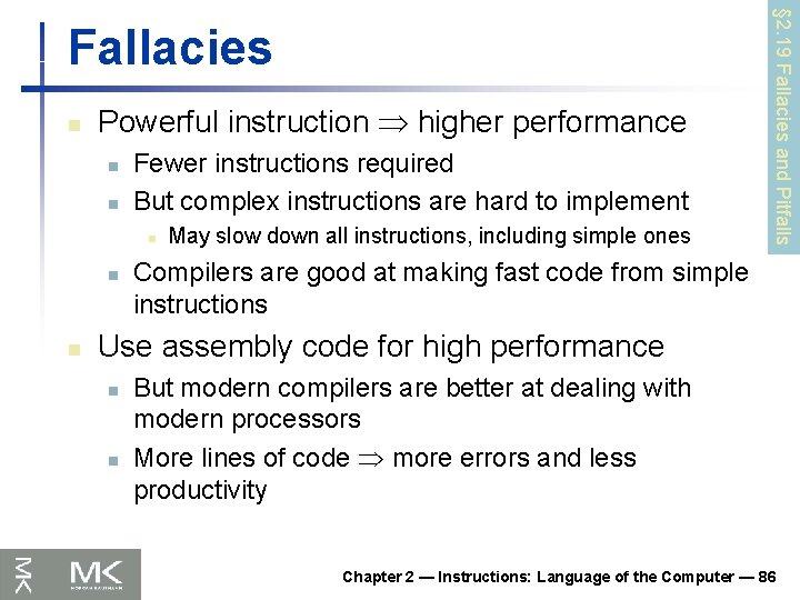 n Powerful instruction higher performance n n Fewer instructions required But complex instructions are