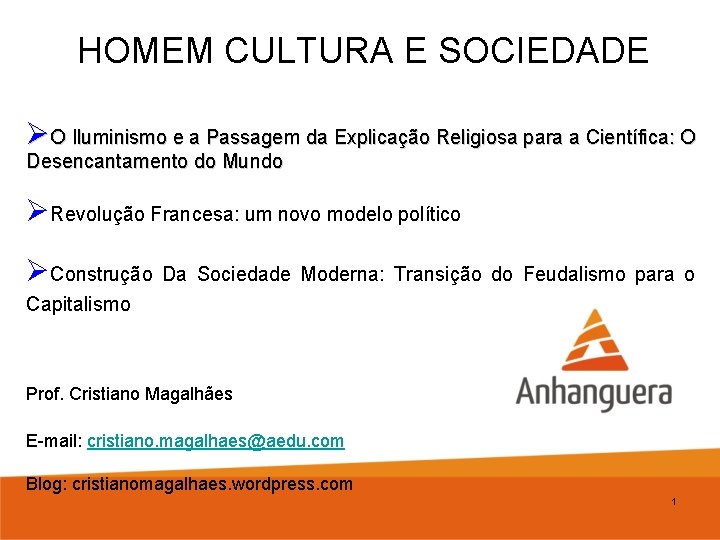 HOMEM CULTURA E SOCIEDADE ØO Iluminismo e a Passagem da Explicação Religiosa para a