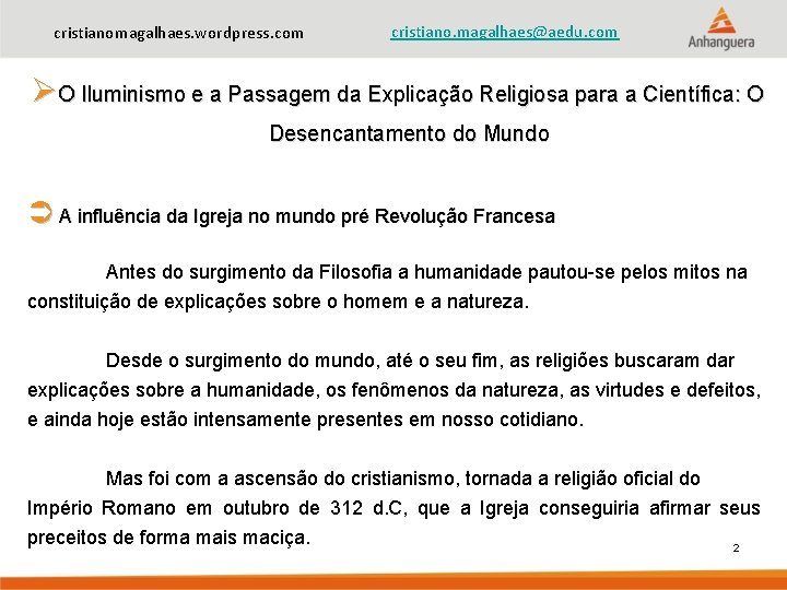 cristianomagalhaes. wordpress. com cristiano. magalhaes@aedu. com ØO Iluminismo e a Passagem da Explicação Religiosa