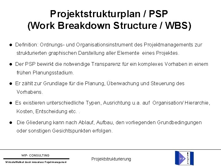 Projektstrukturplan / PSP (Work Breakdown Structure / WBS) Definition: Ordnungs- und Organisationsinstrument des Projektmanagements