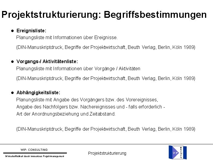 Projektstrukturierung: Begriffsbestimmungen Ereignisliste: Planungsliste mit Informationen über Ereignisse. (DIN-Manuskriptdruck, Begriffe der Projektwirtschaft, Beuth Verlag,