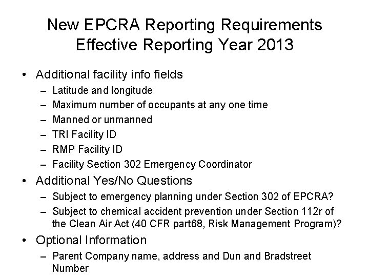 New EPCRA Reporting Requirements Effective Reporting Year 2013 • Additional facility info fields –