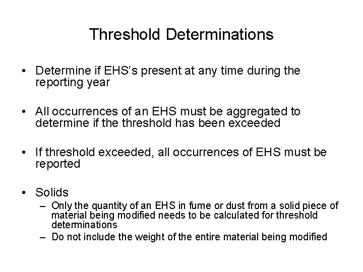 Threshold Determinations • Determine if EHS’s present at any time during the reporting year