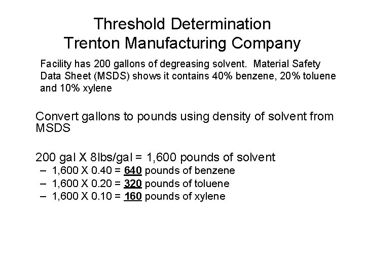 Threshold Determination Trenton Manufacturing Company Facility has 200 gallons of degreasing solvent. Material Safety