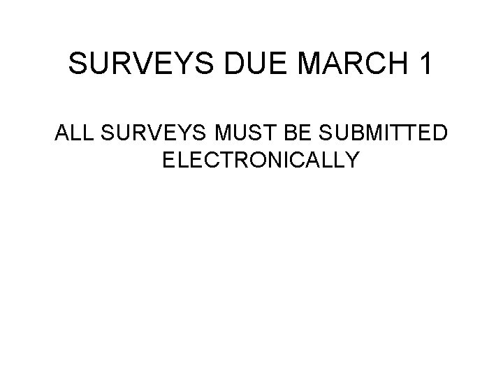 SURVEYS DUE MARCH 1 ALL SURVEYS MUST BE SUBMITTED ELECTRONICALLY 
