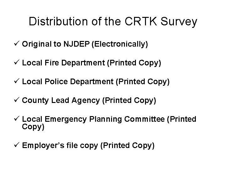 Distribution of the CRTK Survey ü Original to NJDEP (Electronically) ü Local Fire Department