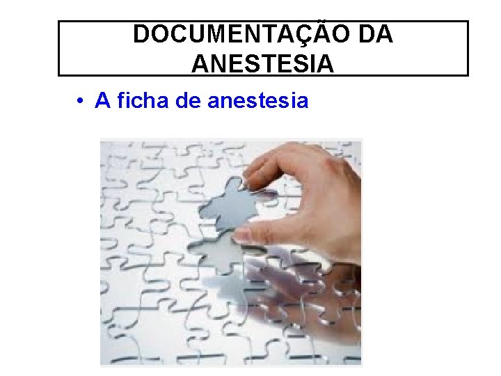 DOCUMENTAÇÃO DA ANESTESIA • A ficha de anestesia 