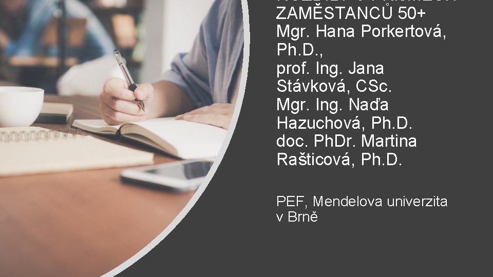 ROZDÍLY V PŘÍJMECH ZAMĚSTANCŮ 50+ Mgr. Hana Porkertová, Ph. D. , prof. Ing. Jana