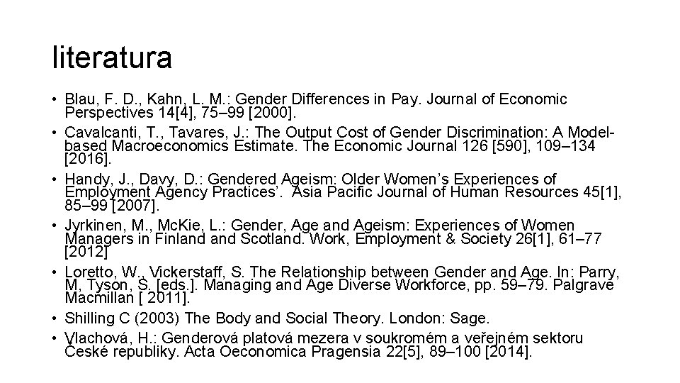 literatura • Blau, F. D. , Kahn, L. M. : Gender Differences in Pay.