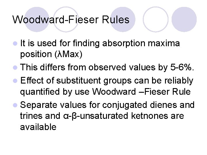 Woodward-Fieser Rules l It is used for finding absorption maxima position (λMax) l This Woodward-Fieser Rules l It is used for finding absorption maxima position (λMax) l This