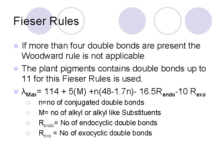 Fieser Rules If more than four double bonds are present the Woodward rule is Fieser Rules If more than four double bonds are present the Woodward rule is
