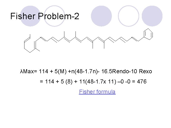 Fisher Problem-2 λMax= 114 + 5(M) +n(48 -1. 7 n)- 16. 5 Rendo-10 Rexo Fisher Problem-2 λMax= 114 + 5(M) +n(48 -1. 7 n)- 16. 5 Rendo-10 Rexo