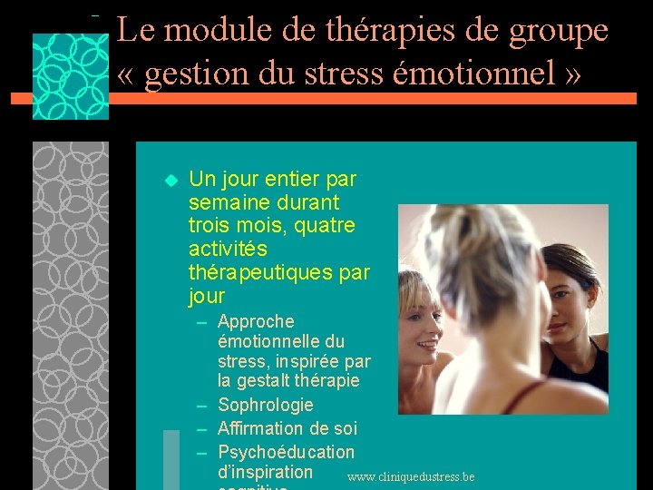 Le module de thérapies de groupe « gestion du stress émotionnel » u Un