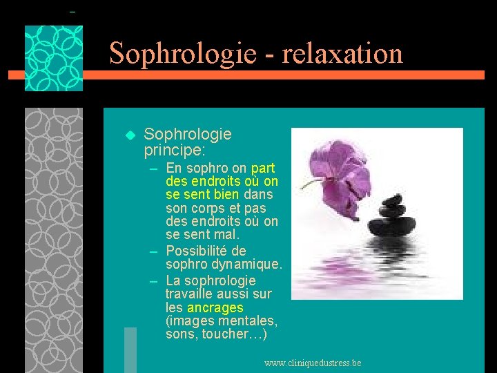 Sophrologie - relaxation u Sophrologie principe: – En sophro on part des endroits où