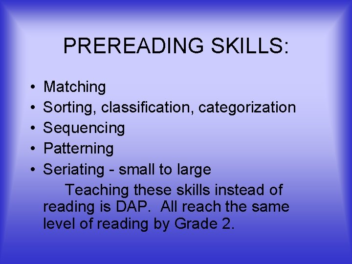 PREREADING SKILLS: • • • Matching Sorting, classification, categorization Sequencing Patterning Seriating - small