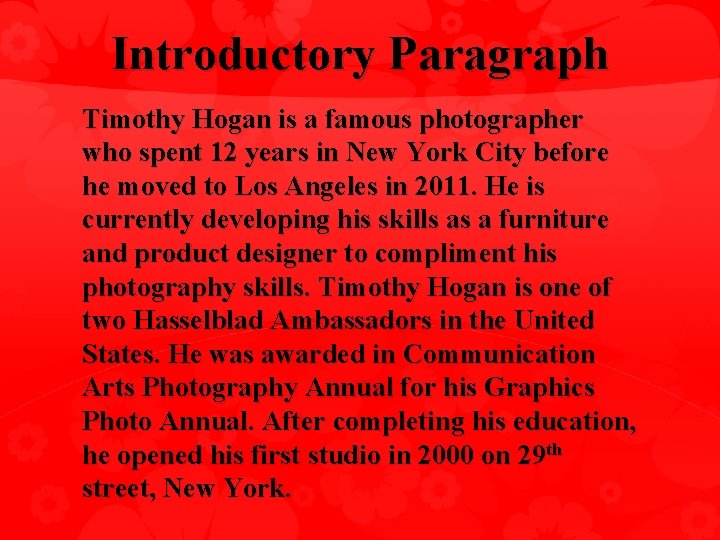 Introductory Paragraph Timothy Hogan is a famous photographer who spent 12 years in New