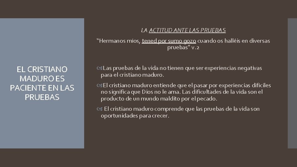 LA ACTITUD ANTE LAS PRUEBAS “Hermanos míos, tened por sumo gozo cuando os halléis