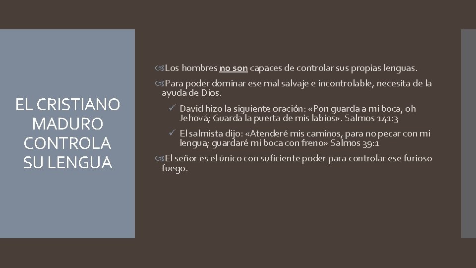  Los hombres no son capaces de controlar sus propias lenguas. EL CRISTIANO MADURO