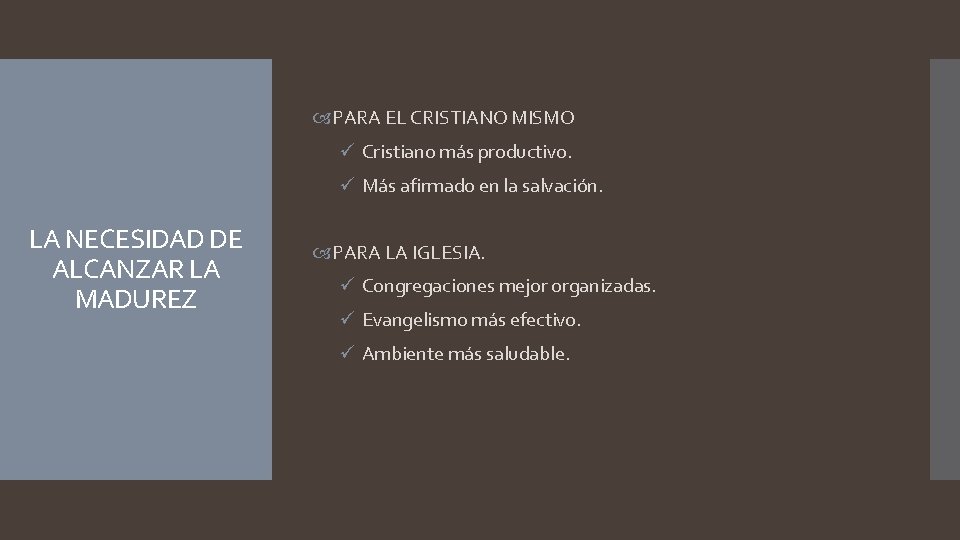  PARA EL CRISTIANO MISMO ü Cristiano más productivo. ü Más afirmado en la