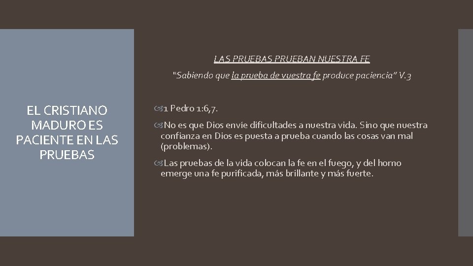 LAS PRUEBAN NUESTRA FE “Sabiendo que la prueba de vuestra fe produce paciencia” V.