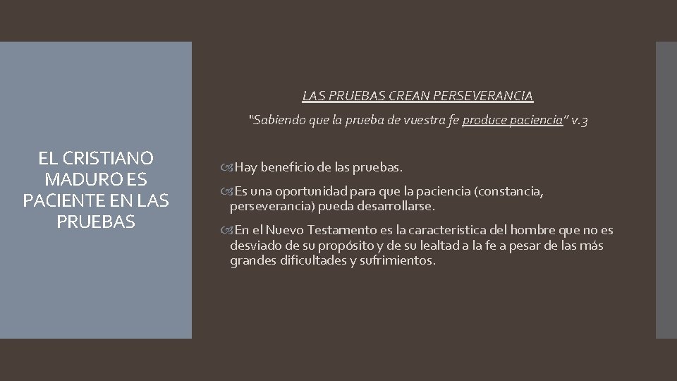 LAS PRUEBAS CREAN PERSEVERANCIA “Sabiendo que la prueba de vuestra fe produce paciencia” v.