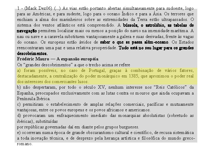 1 - (Mack Dez 06) (. . . ) As vias estão portanto abertas 1 - (Mack Dez 06) (. . . ) As vias estão portanto abertas