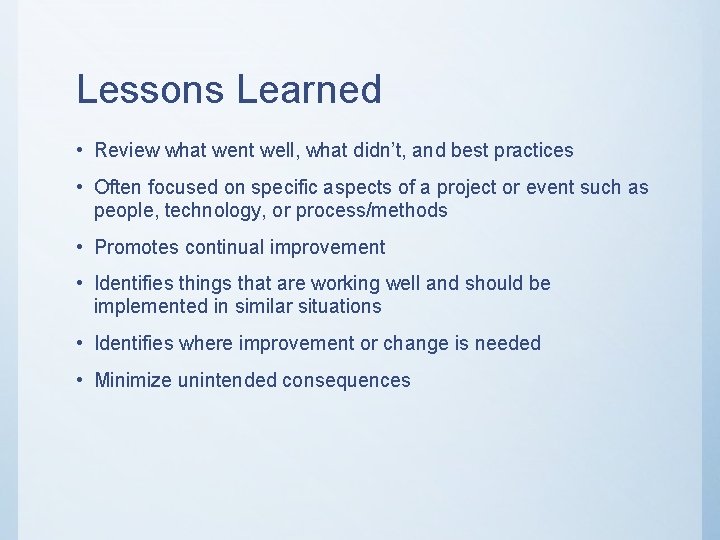 Lessons Learned • Review what went well, what didn’t, and best practices • Often