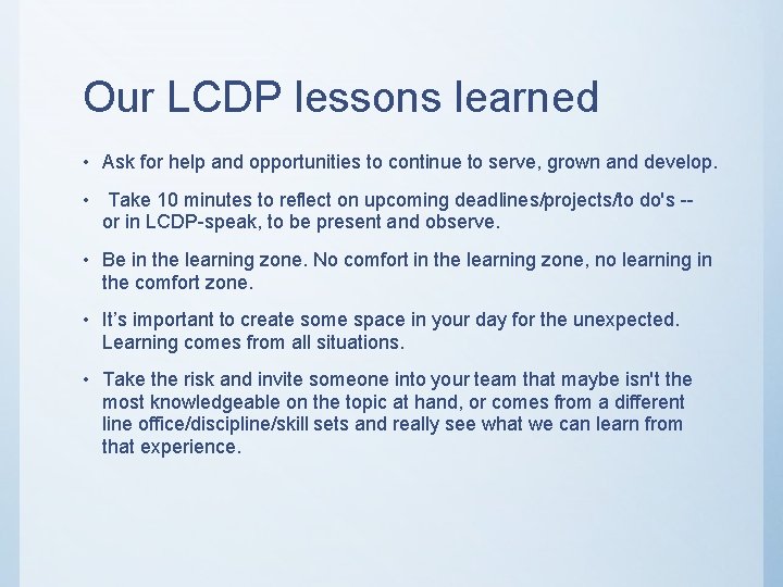 Our LCDP lessons learned • Ask for help and opportunities to continue to serve,