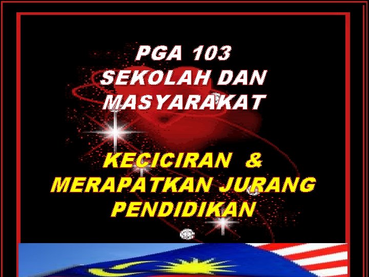 PGA 103 SEKOLAH DAN MASYARAKAT KECICIRAN & MERAPATKAN JURANG PENDIDIKAN 