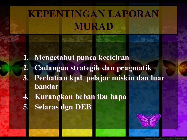 KEPENTINGAN LAPORAN MURAD 1. 2. 3. Mengetahui punca keciciran Cadangan strategik dan pragmatik Perhatian