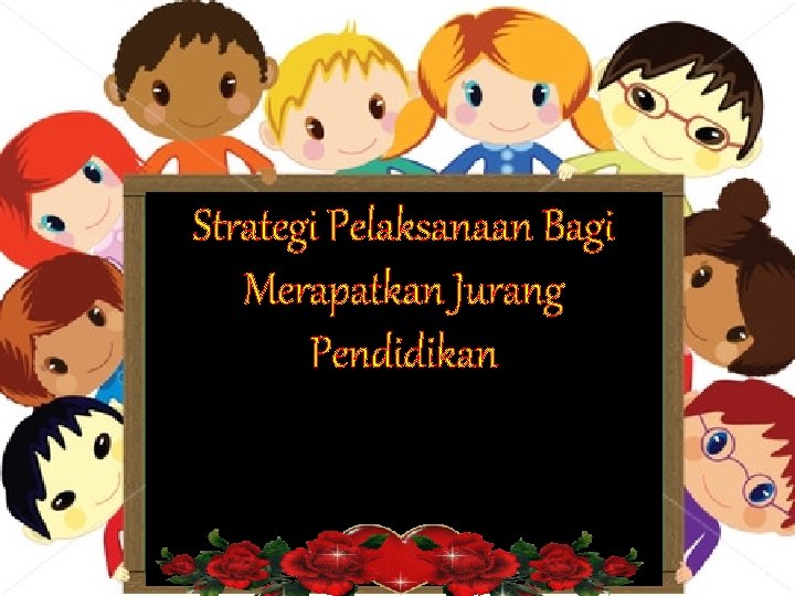 Strategi Pelaksanaan Bagi Merapatkan Jurang Pendidikan 