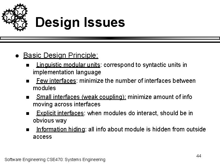 Design Issues l Basic Design Principle: n n n Linguistic modular units: correspond to