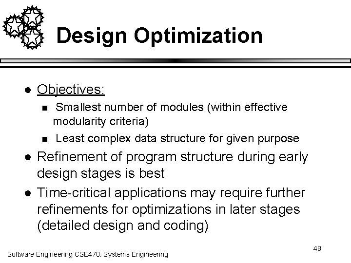 Design Optimization l Objectives: n n l l Smallest number of modules (within effective