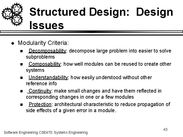 Structured Design: Design Issues l Modularity Criteria: n n n Decomposability: decompose large problem