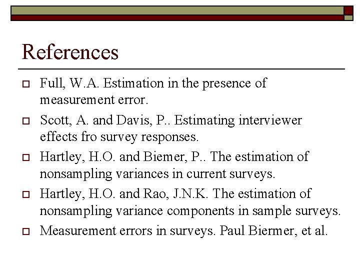 References o o o Full, W. A. Estimation in the presence of measurement error.