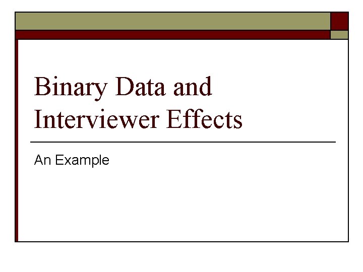 Binary Data and Interviewer Effects An Example 