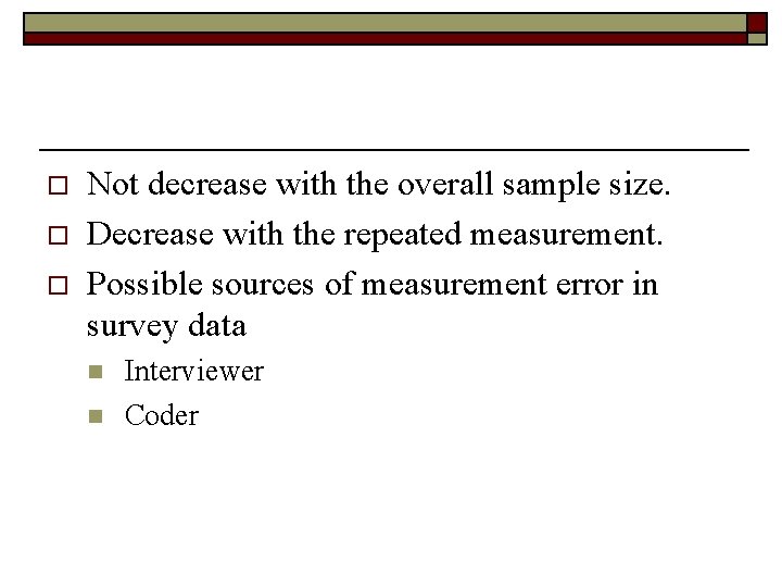 o o o Not decrease with the overall sample size. Decrease with the repeated