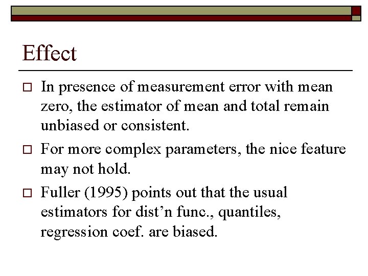 Effect o o o In presence of measurement error with mean zero, the estimator