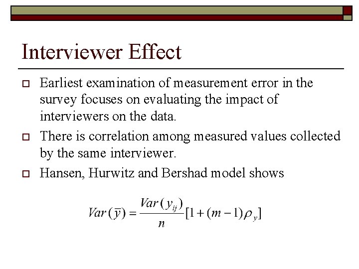 Interviewer Effect o o o Earliest examination of measurement error in the survey focuses