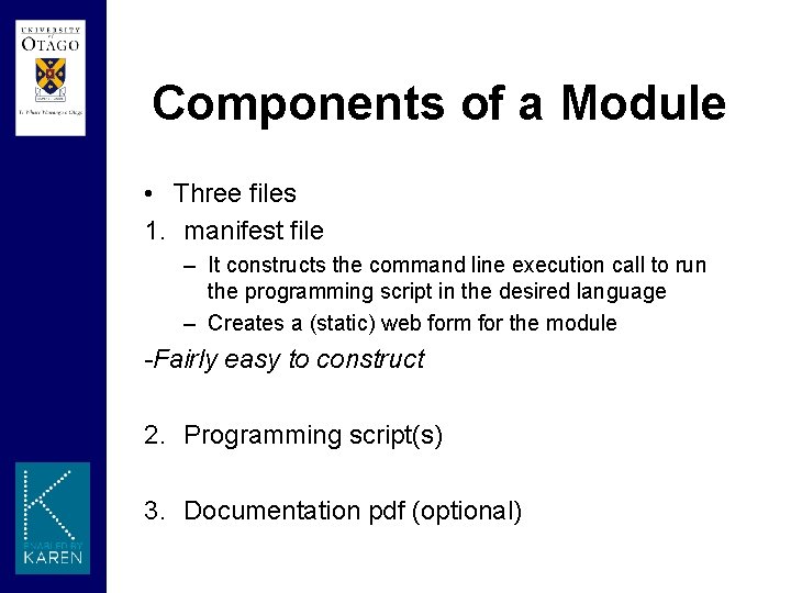 Components of a Module • Three files 1. manifest file – It constructs the