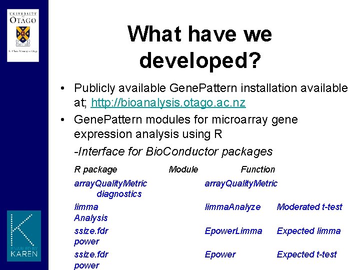 What have we developed? • Publicly available Gene. Pattern installation available at; http: //bioanalysis.