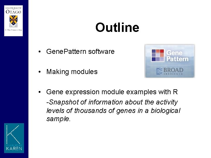 Outline • Gene. Pattern software • Making modules • Gene expression module examples with