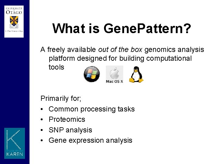 What is Gene. Pattern? A freely available out of the box genomics analysis platform