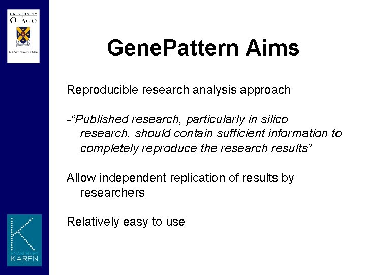 Gene. Pattern Aims Reproducible research analysis approach -“Published research, particularly in silico research, should
