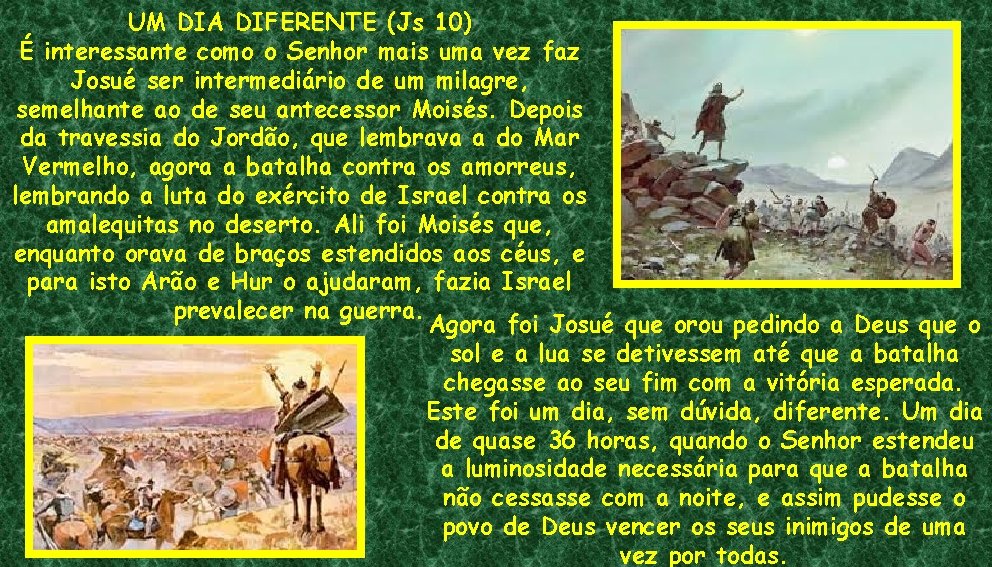 UM DIA DIFERENTE (Js 10) É interessante como o Senhor mais uma vez faz