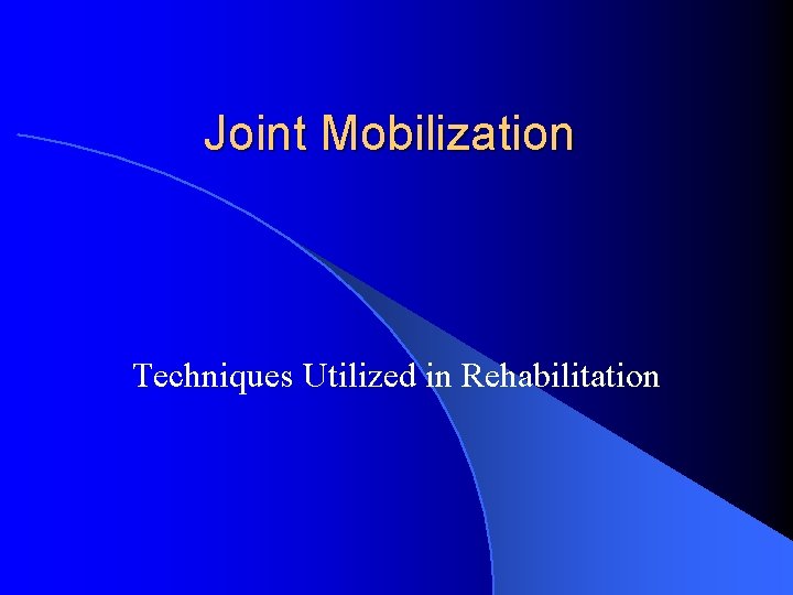 Joint Mobilization Techniques Utilized in Rehabilitation 